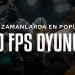 Son Zamanların En Popüler 10 FPS Oyunu